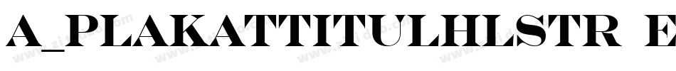 a_PlakatTitulHlStr ExtraBold字体转换